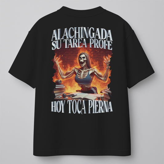 ALACHINGADA SU TAREA PROFE, ¡¡¡HOY TOCA PIERNA!!!