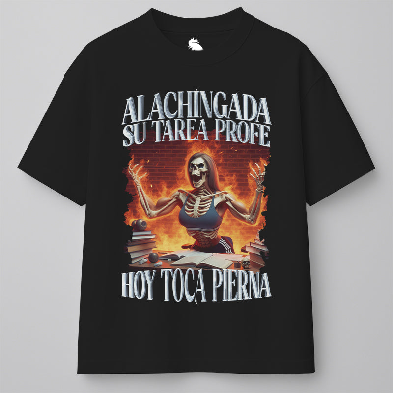 ALACHINGADA SU TAREA PROFE, ¡¡¡HOY TOCA PIERNA!!!