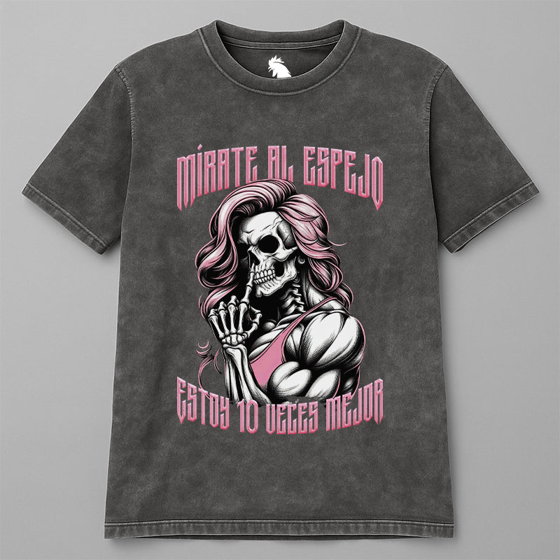 MÍRATE AL ESPEJO, ESTOY 10 VECES MEJOR