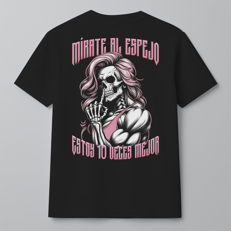 MÍRATE AL ESPEJO, ESTOY 10 VECES MEJOR