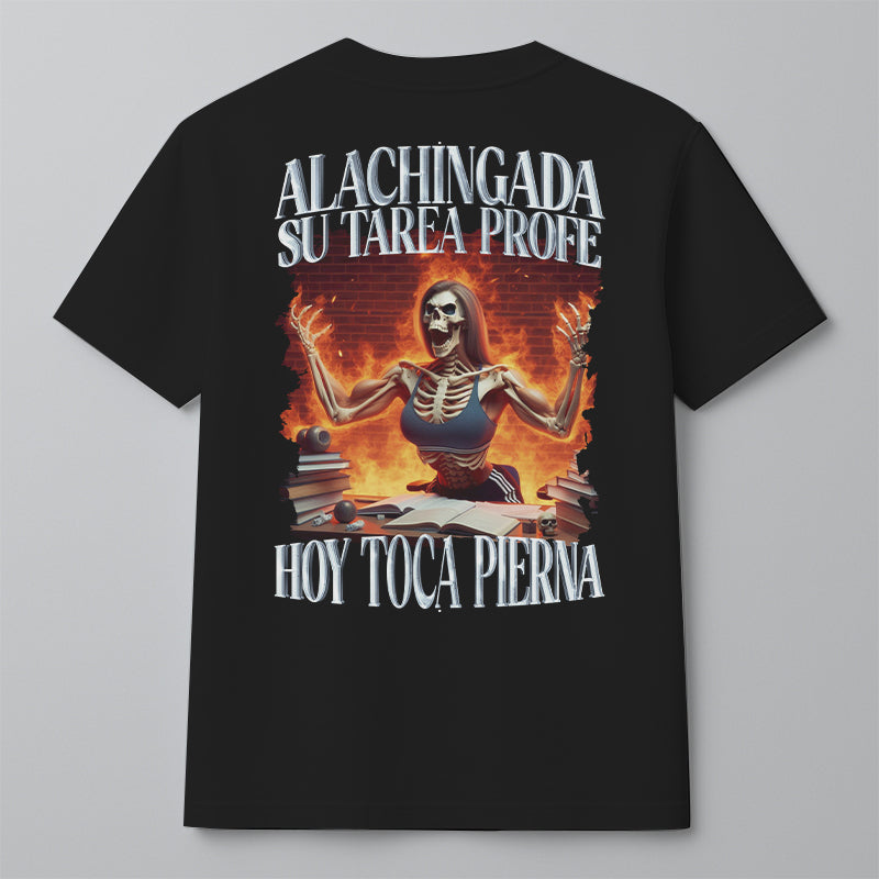 ALACHINGADA SU TAREA PROFE, ¡¡¡HOY TOCA PIERNA!!!
