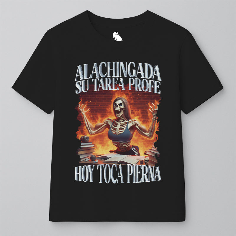 ALACHINGADA SU TAREA PROFE, ¡¡¡HOY TOCA PIERNA!!!