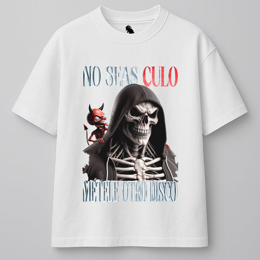 NO SEAS CULO, MÉTELE OTRO DISCO - OVERSIZE