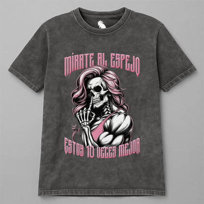 MÍRATE AL ESPEJO, ESTOY 10 VECES MEJOR