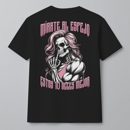 MÍRATE AL ESPEJO, ESTOY 10 VECES MEJOR